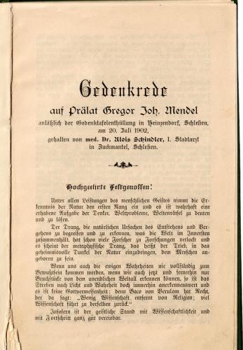 Slavnostní řeč doktora Aloise Schindlera při odhalování pamětní desky J. G. Mendela na hasičské zbrojnici v Hynčicích. Byla vydána v roce 1902 tiskem na Schindlerovy náklady. Mendelianum – Moravské zemské muzeum